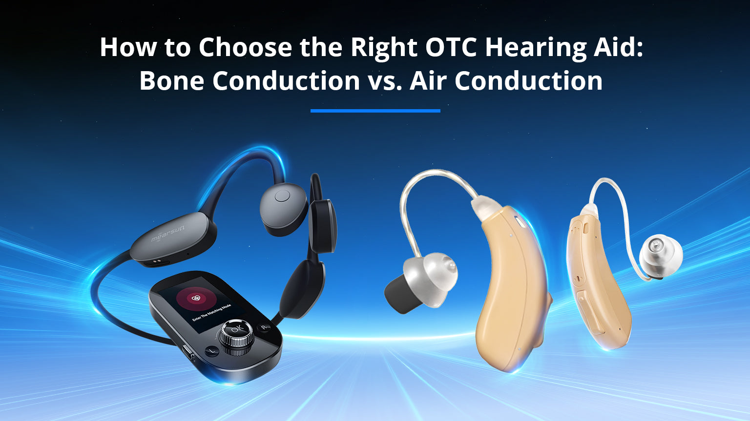 How to Choose the Right OTC Hearing Aid: Bone Conduction vs. Air Conduction
